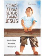 Como Ajudar Seu Filho a Amar Jesus